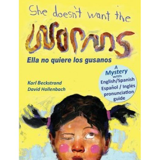She Doesn't Want the Worms - Ella No Quiere Los Gusanos: A Mystery, Karl Beckstrand (Author)