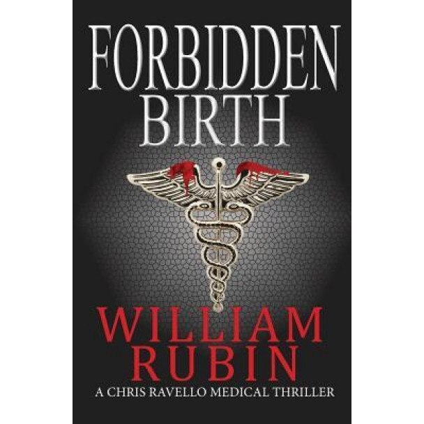 Forbidden Birth: A Chris Ravello Medical Thriller, William Rubin (Author)