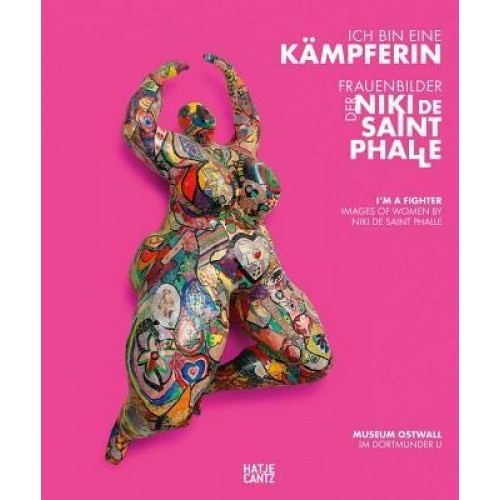 I'm a Fighter: Images of Women by Niki de Saint Phalle, Niki De Saint Phalle (Artist)