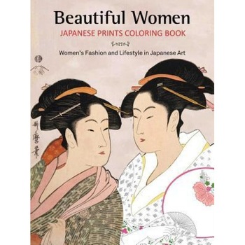 Beautiful Women Japanese Prints Coloring Book: Women's Fashion and Lifestyle in Japanese Art, Tuttle Publishing (Editor) Beautiful Women Japanese Prints Coloring Book: Women's Fashion and Lifestyle in Japanese Art, Tuttle Publishing (Editor)