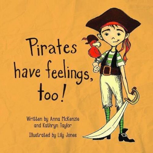 Pirates Have Feelings, Too!, Anna McKenzie (Author)