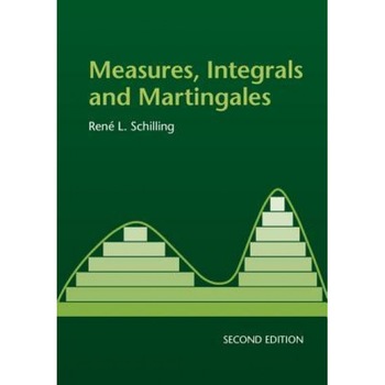 Measures, Integrals and Martingales, Rene L. Schilling (Author) Measures, Integrals and Martingales, Rene L. Schilling (Author)