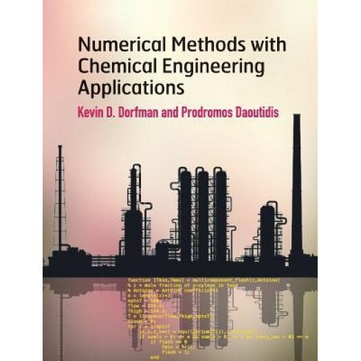 Numerical Methods with Chemical Engineering Applications, Kevin D. Dorfman (Author)