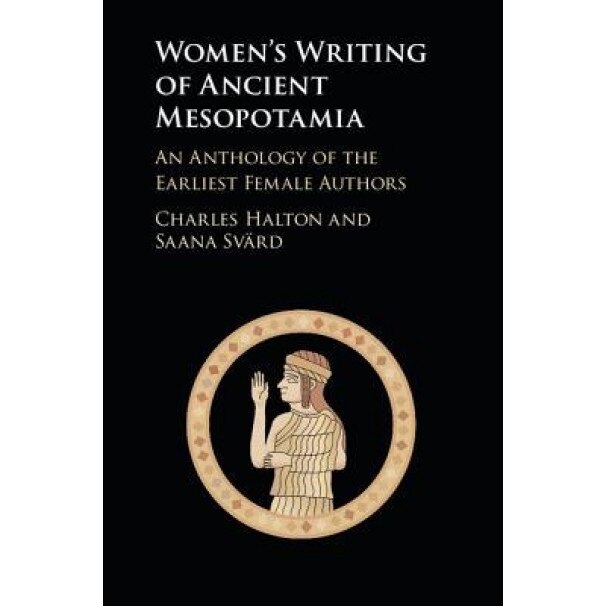 Women's Writing of Ancient Mesopotamia: An Anthology of the Earliest Female Authors, Charles Halton (Translator)