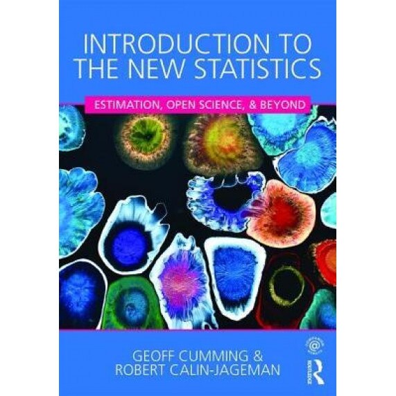 Introduction to the New Statistics: Estimation, Open Science, and Beyond - Geoff Cumming (Author)