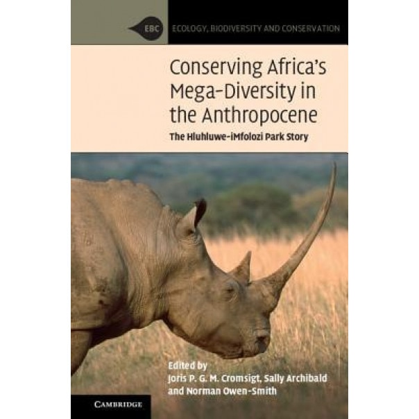 Conserving Africa's Mega-Diversity in the Anthropocene: The Hluhluwe-Imfolozi Park Story, Joris P. G. M. Cromsigt (Editor)