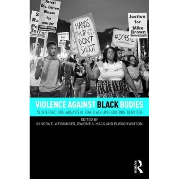 Violence Against Black Bodies, Sandra Weissinger (Editor)