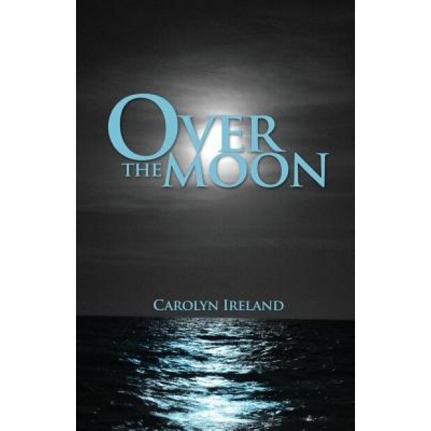 Over the Moon, Carolyn Ireland (Author)