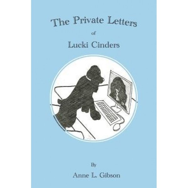 The Private Letters of Lucki Cinders, Anne L. Gibson (Author)