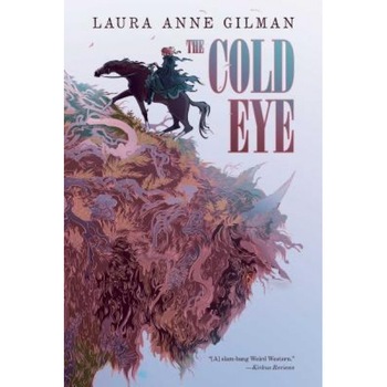 The Cold Eye, Laura Anne Gilman (Author) The Cold Eye, Laura Anne Gilman (Author)