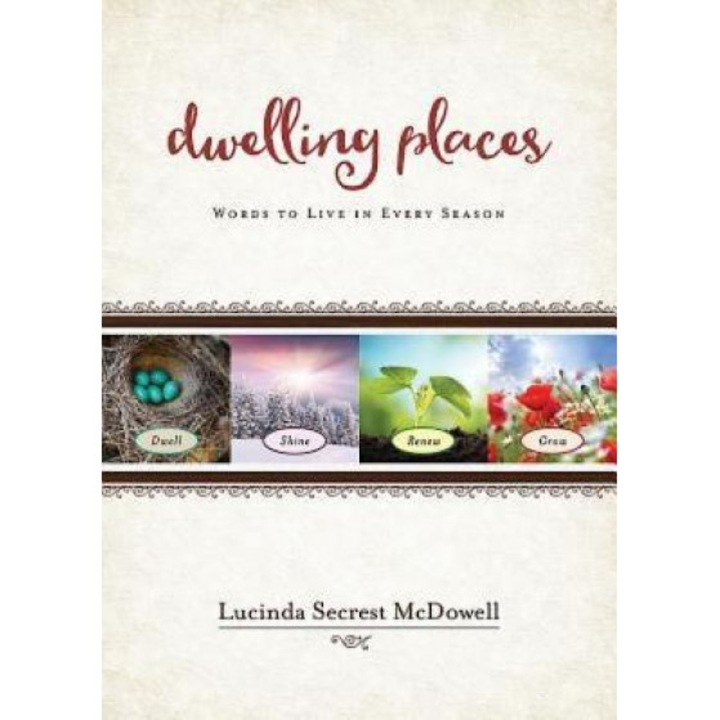 Dwelling Places: Words to Live in Every Season, Lucinda Secrest McDowell (Author)