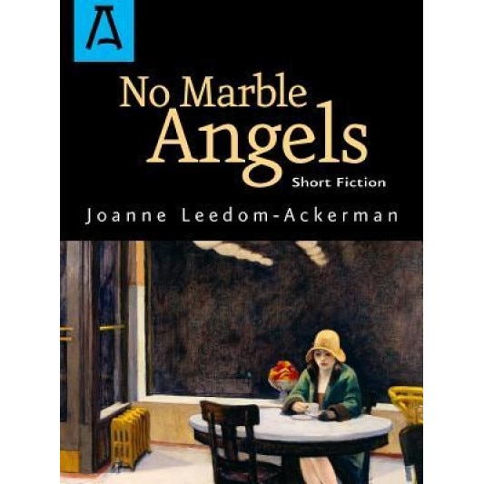 No Marble Angels, Joanne Leedom-Ackerman (Author)
