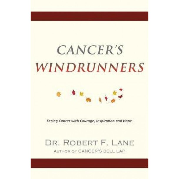 Cancer's Windrunners, Dr Robert F. Lane (Author)