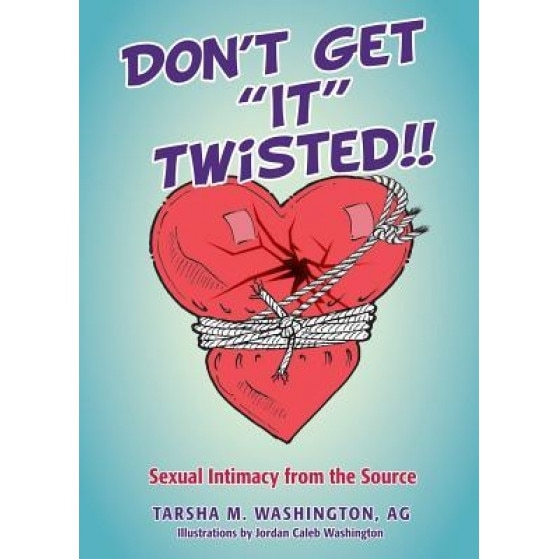 Don't Get It Twisted!!, Tarsha M. Washington Illustrations B Ag (Author)