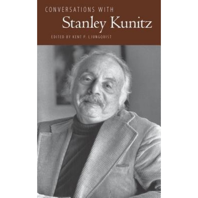 Conversations with Stanley Kunitz, Kent P. Ljungquist (Editor)
