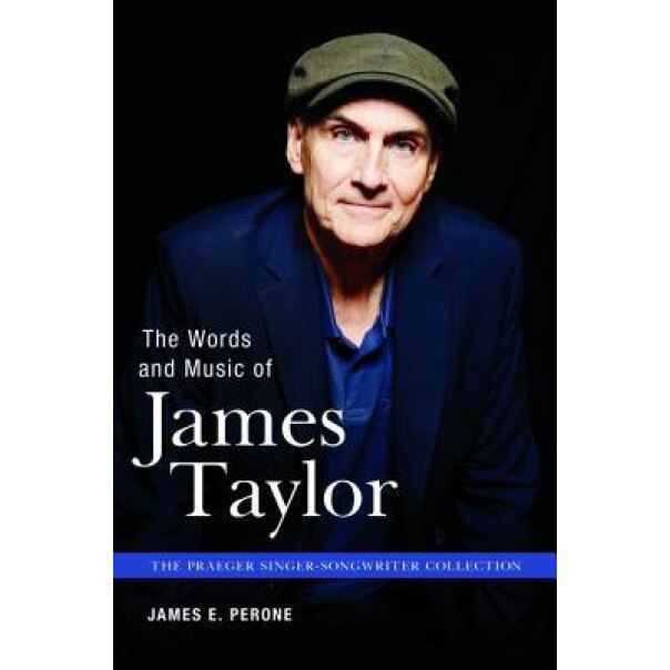 The Words and Music of James Taylor, James E. Perone (Author)