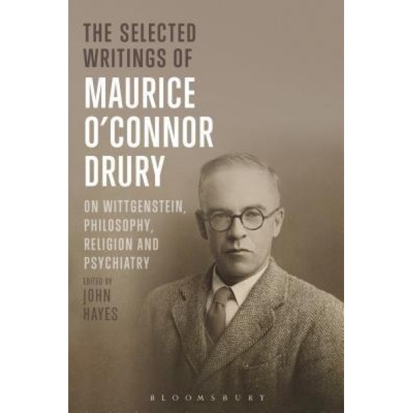 The Selected Writings of Maurice O'Connor Drury: On Wittgenstein, Philosophy, Religion and Psychiatry, Maurice O. Drury (Author)