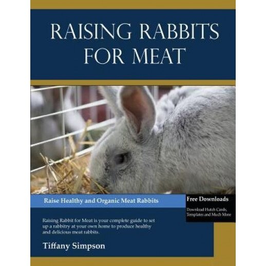 Raising Rabbits for Meat, Tiffany Simpson (Author)