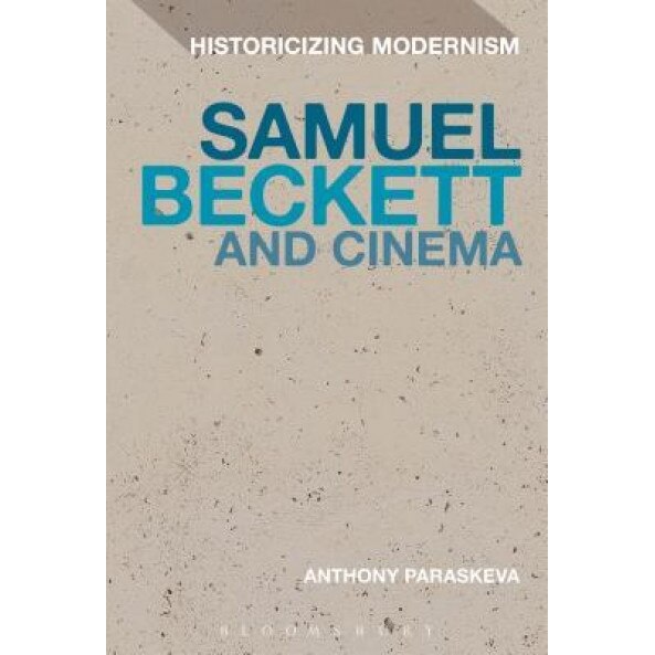 Samuel Beckett and Cinema, Anthony Paraskeva (Author)