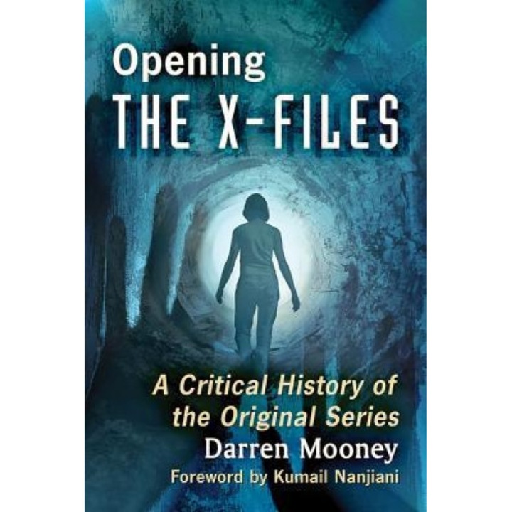 Opening the X-Files: A Critical History of the Original Series, Darren Mooney (Author)