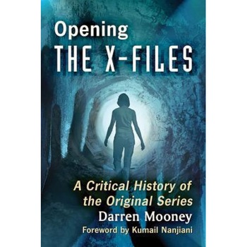 Opening the X-Files: A Critical History of the Original Series, Darren Mooney (Author) Opening the X-Files: A Critical History of the Original Series, Darren Mooney (Author)