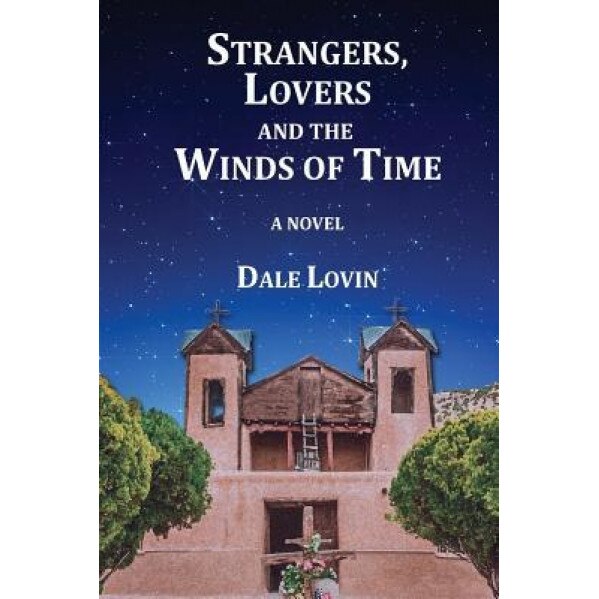 Strangers, Lovers and the Winds of Time, Dale Lovin (Author)