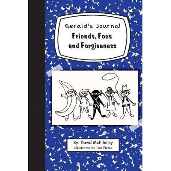 Gerald's Journal, Volume 2: Friends, Foes and Forgiveness, David McElhinny (Author)
