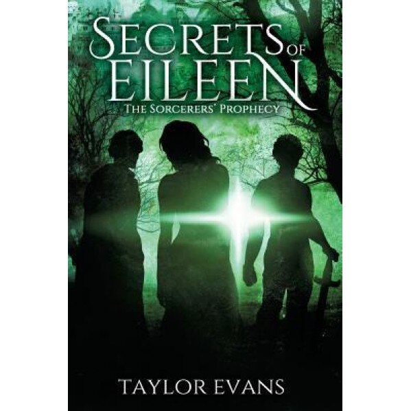 The Sorcerers' Prophecy: Secrets of Eileen, Taylor Evans (Author)