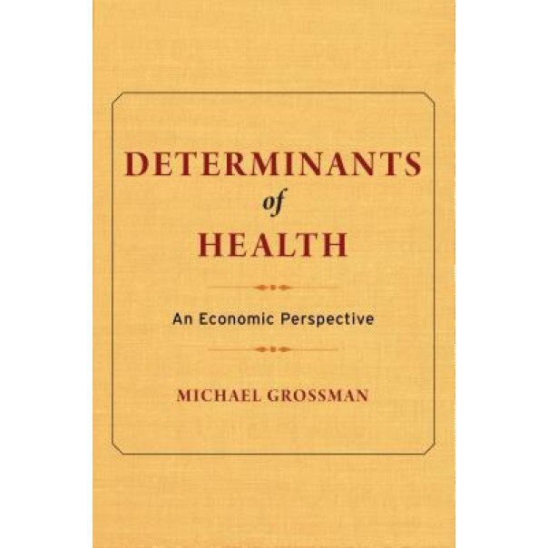 Determinants of Health: An Economic Perspective - Michael Grossman (Author)