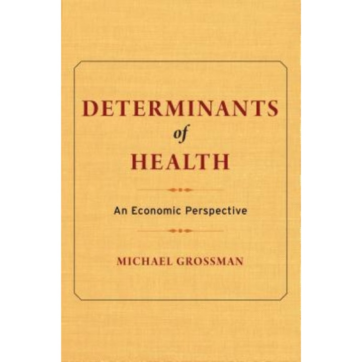 Determinants of Health: An Economic Perspective - Michael Grossman (Author)