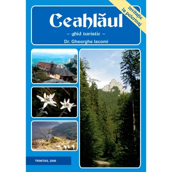 Ceahlaul /-/ ghid turistic, Dr. Gheorghe Iacomi Ceahlaul /-/ ghid turistic, Dr. Gheorghe Iacomi