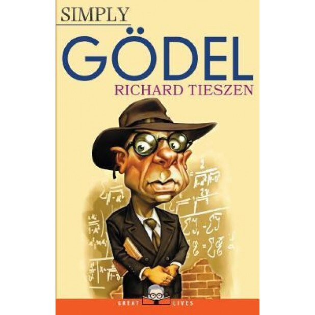 Simply Godel, Richard Tieszen (Author)