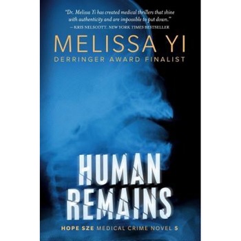 Human Remains: Hope Sze Medical Thriller, Melissa Yi MD (Author) Human Remains: Hope Sze Medical Thriller, Melissa Yi MD (Author)