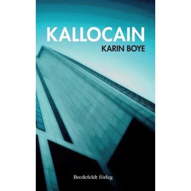 Kallocain: Roman Fran 2000-Talet, Karin Boye (Author)