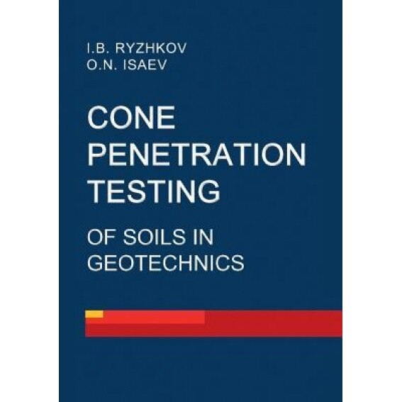 Cone Penetration Testing of Soils in Geotechnics, Igor Ryzhkov (Author)