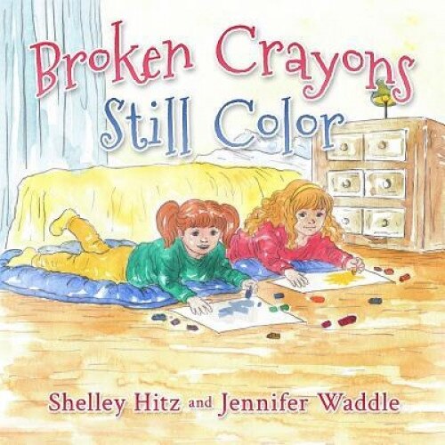 Broken Crayons Still Color, Shelley Hitz (Author)