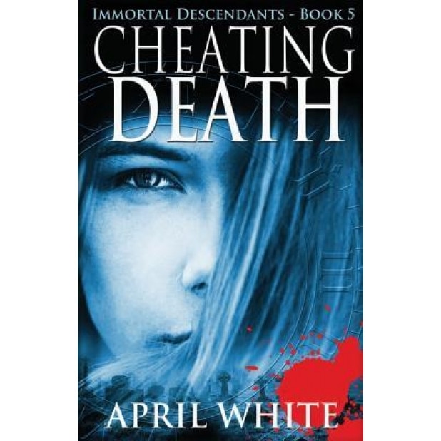 Cheating Death: The Immortal Descendants Book 5, April White (Author)