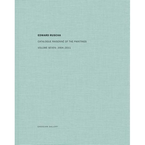 Edward Ruscha: Catalogue Raisonne of the Paintings, Volume Seven: 2004-2011, Ed Ruscha (Artist)