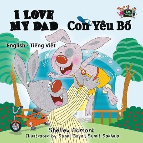I Love My Dad: English Vietnamese Bilingual Edition, Shelley Admont (Author)