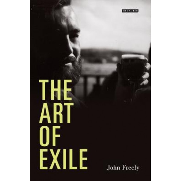 The Art of Exile: A Vagabond Life, John Freely (Author)