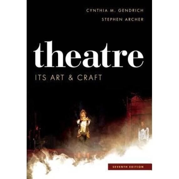 Theatre: Its Art and Craft, Cynthia M. Gendrich (Author)