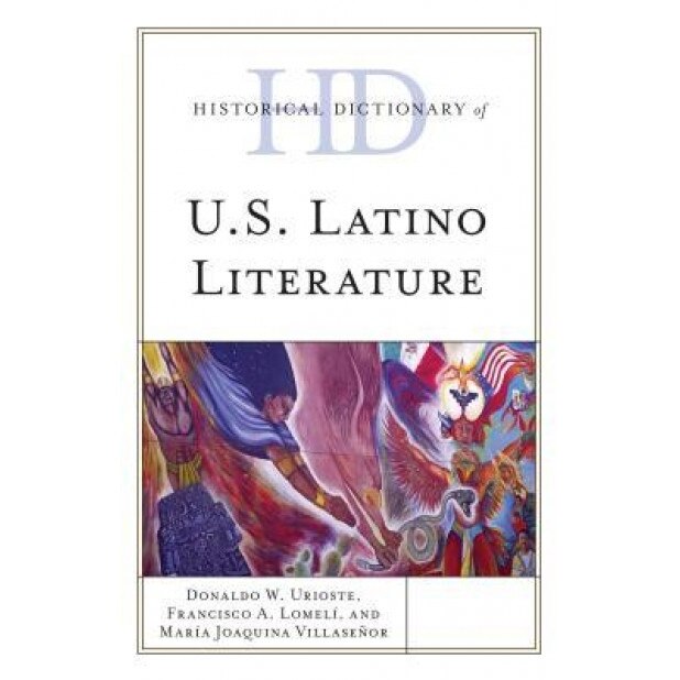 Historical Dictionary of U.S. Latino Literature, Francisco A. Lomelai (Author)