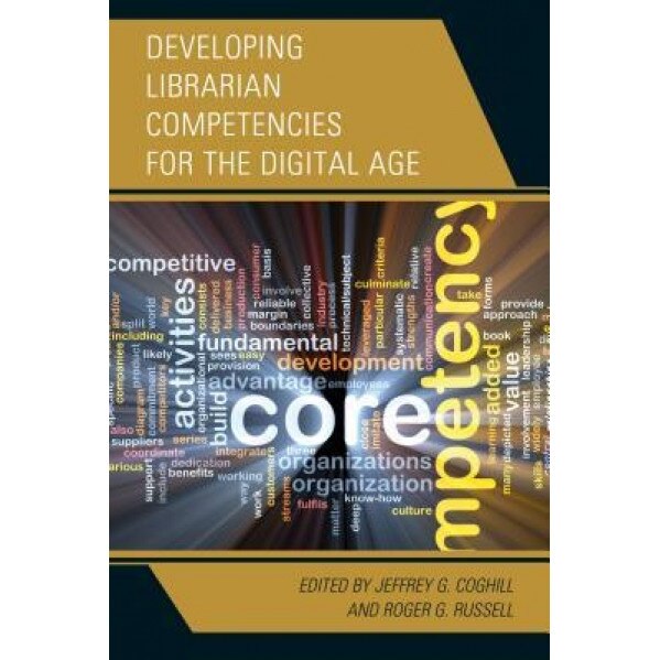 Developing Librarian Competencies for the Digital Age, Roger G. Russell (Editor)