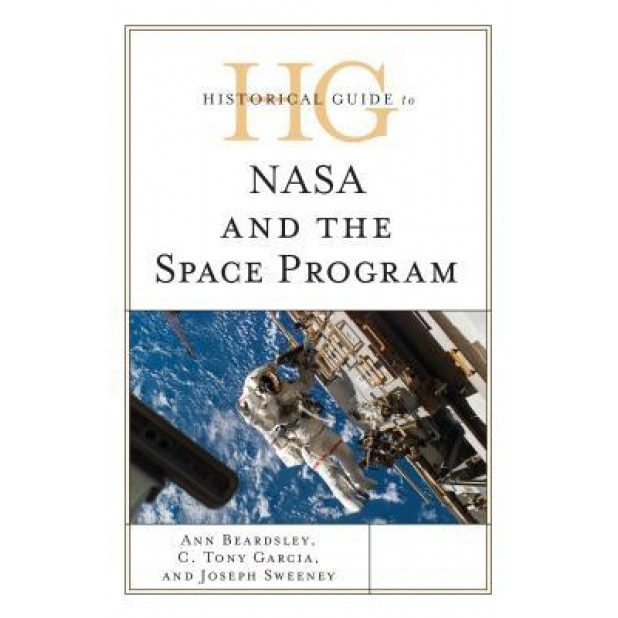 Historical Guide to NASA and the Space Program, Ann Beardsley (Author)