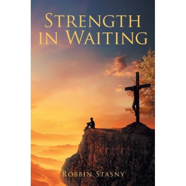 Strength in Waiting, Robbin Stasny (Author)