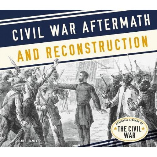 Civil War Aftermath and Reconstruction, Essential Library
