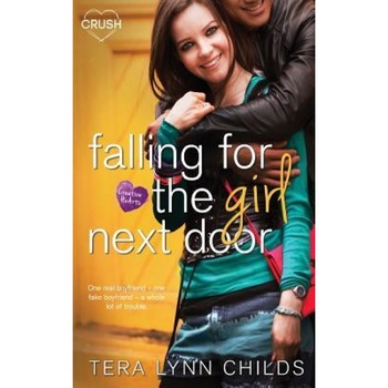Falling for the Girl Next Door, Tera Lynn Childs (Author) Falling for the Girl Next Door, Tera Lynn Childs (Author)