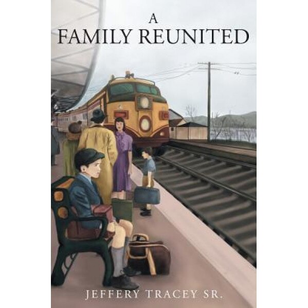 A Family Reunited, Jeffery Tracey Sr (Author)