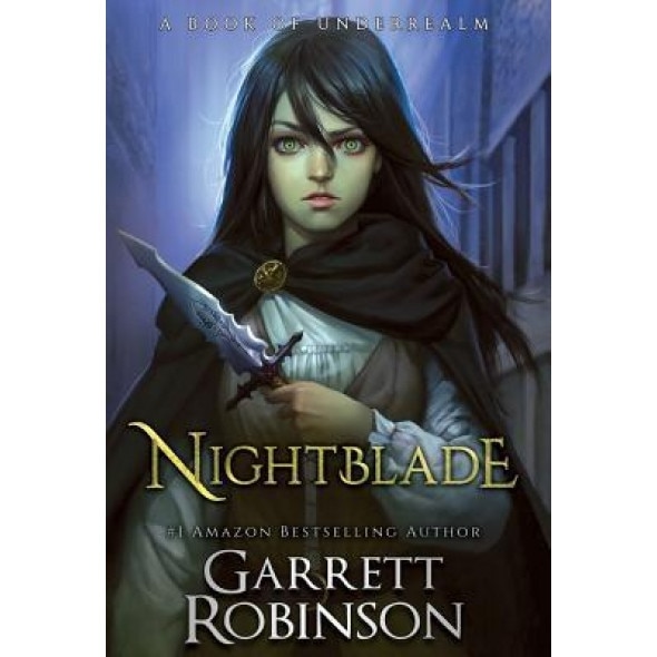 Nightblade: A Book of Underrealm, Garrett Robinson (Author)