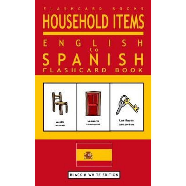 Household Items - English to Spanish Flash Card Book: Black and White Edition - Spanish for Kids, Flashcard Books (Author)